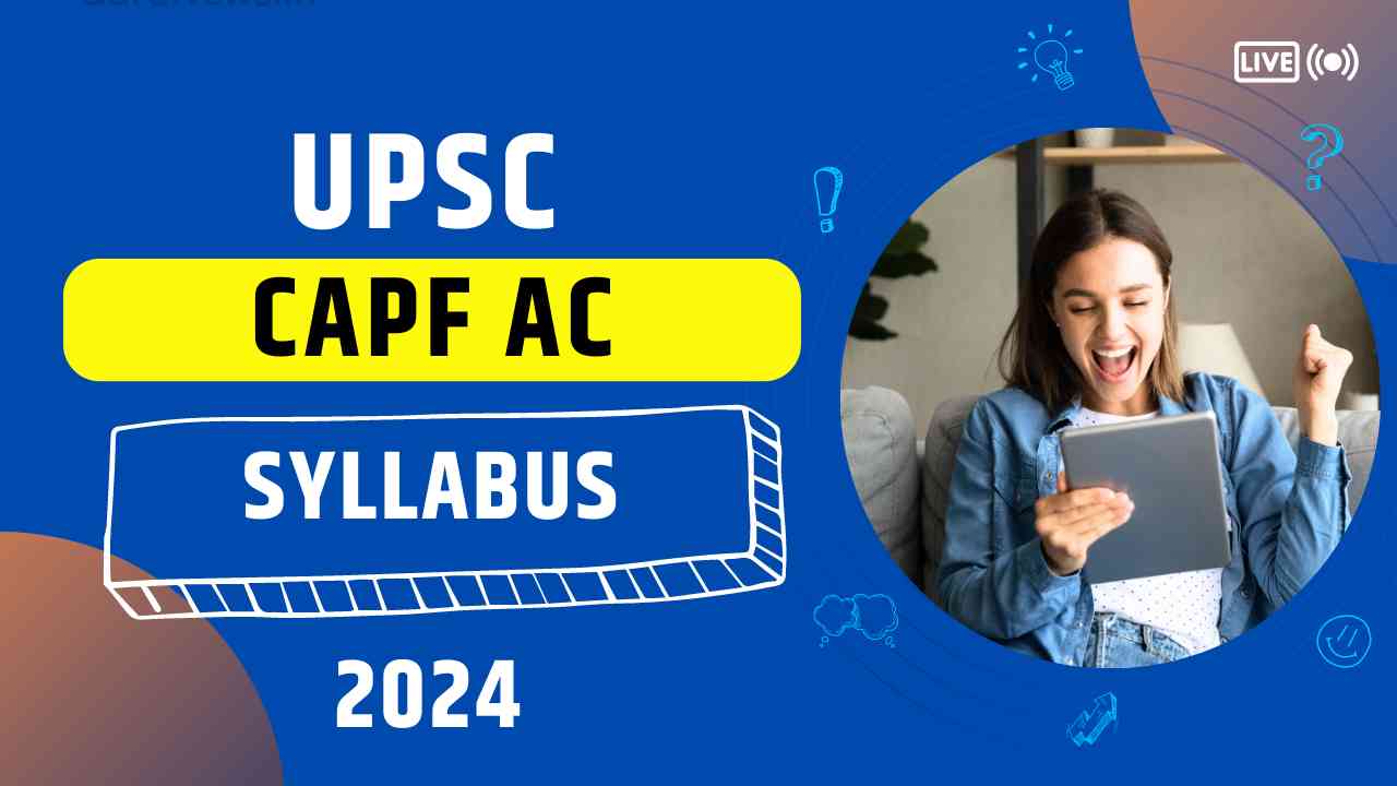 UPSC CAPF AC Syllabus 2024
